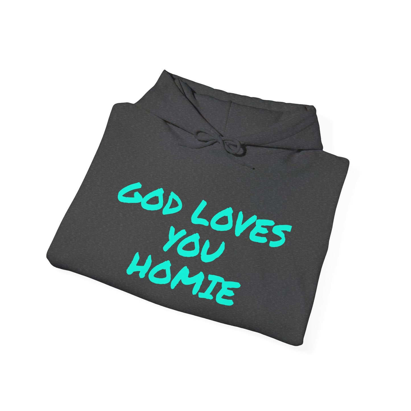 God Loves You Homie Hoodie,Highly Favored, Unisex Sweatshirt, Faith Apparel, Casual Wear, Gift for Friends, Religious Hoodie