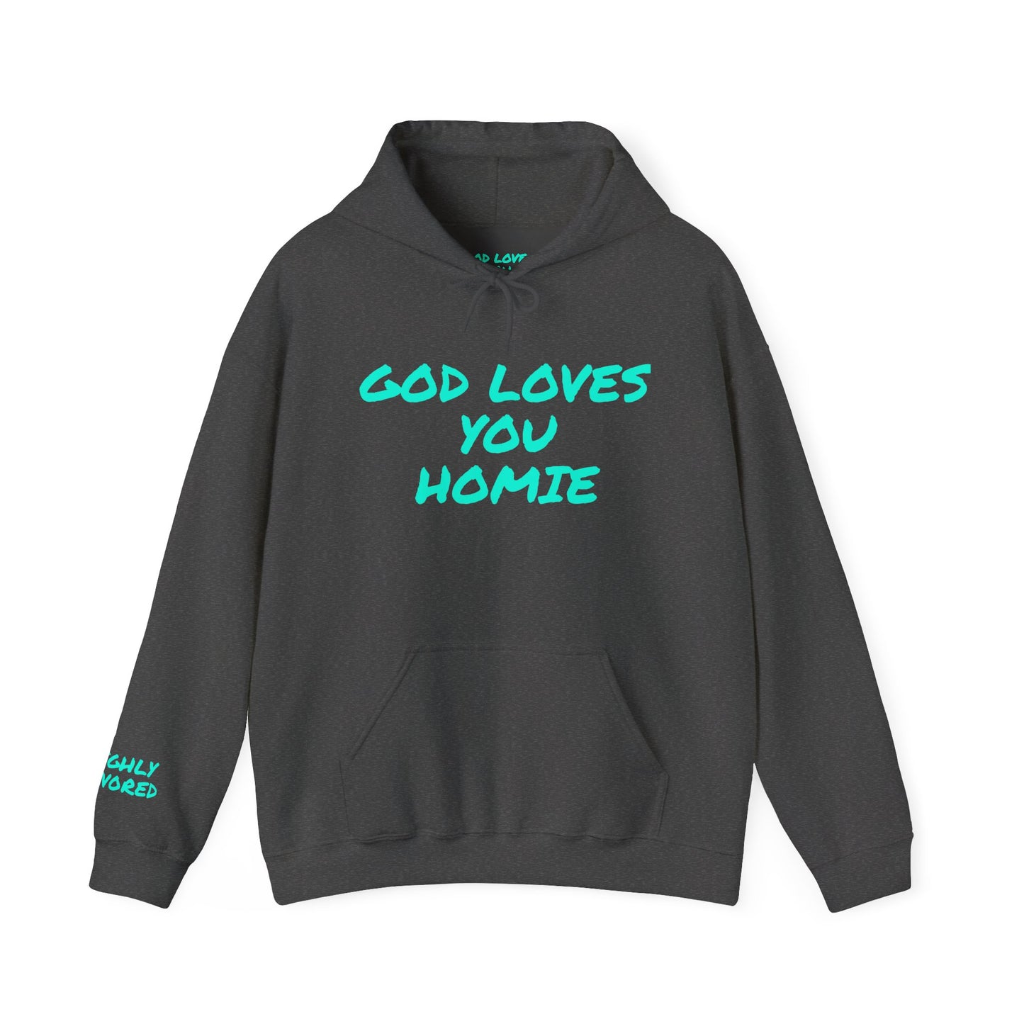 God Loves You Homie Hoodie,Highly Favored, Unisex Sweatshirt, Faith Apparel, Casual Wear, Gift for Friends, Religious Hoodie