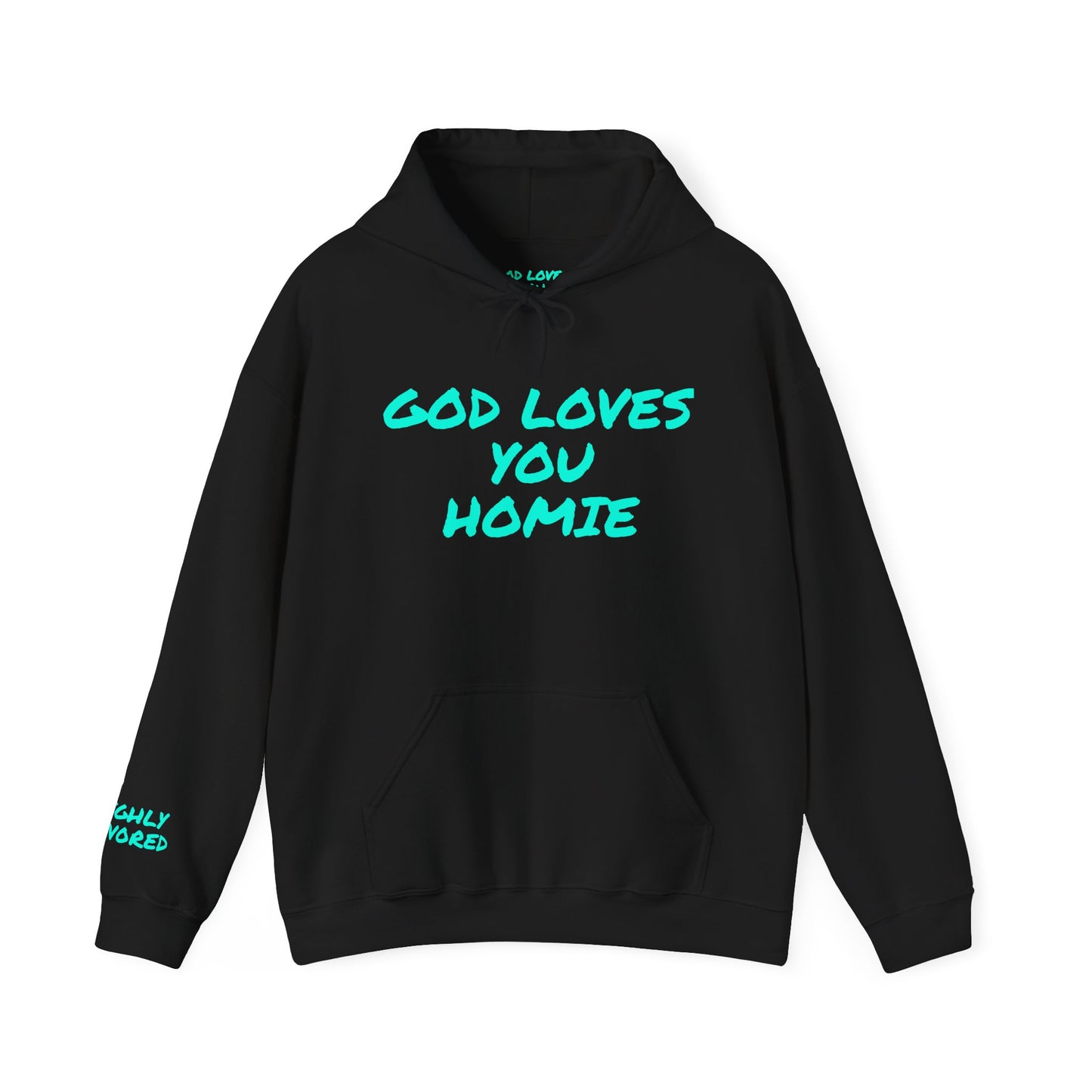 God Loves You Homie Hoodie,Highly Favored, Unisex Sweatshirt, Faith Apparel, Casual Wear, Gift for Friends, Religious Hoodie