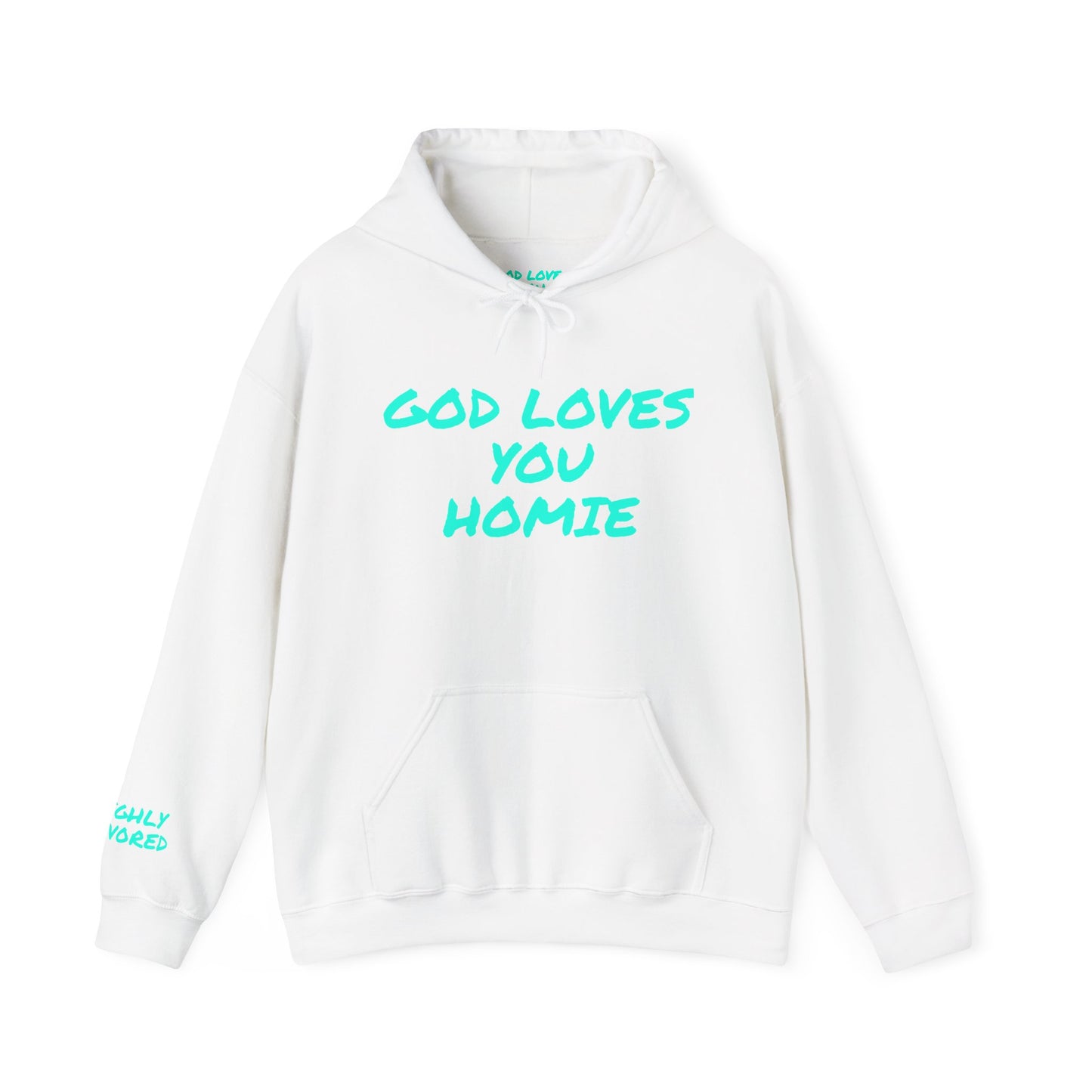 God Loves You Homie Hoodie,Highly Favored, Unisex Sweatshirt, Faith Apparel, Casual Wear, Gift for Friends, Religious Hoodie