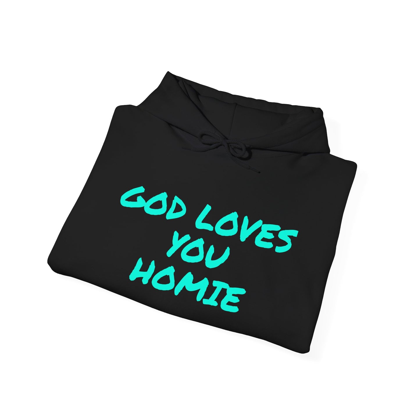 God Loves You Homie Hoodie,Highly Favored, Unisex Sweatshirt, Faith Apparel, Casual Wear, Gift for Friends, Religious Hoodie