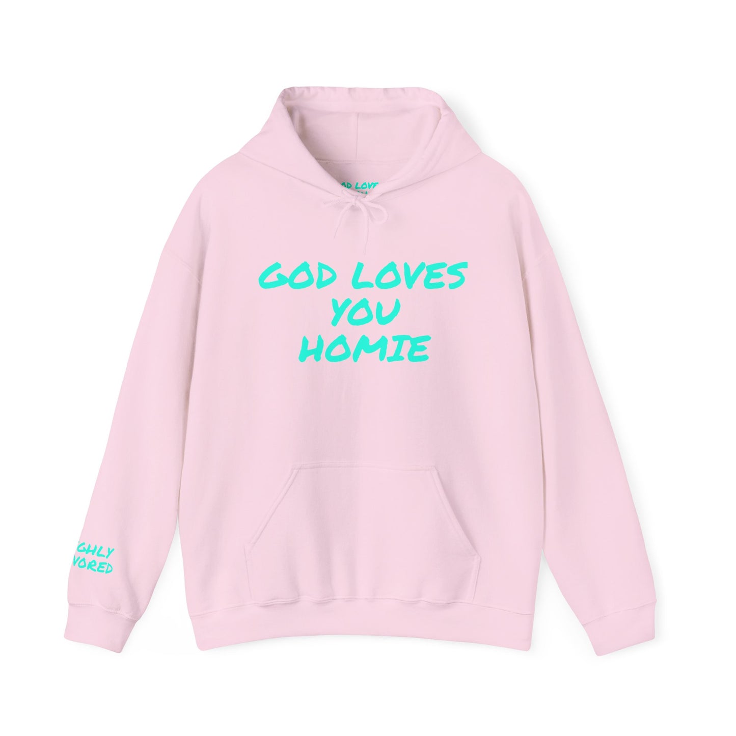 God Loves You Homie Hoodie,Highly Favored, Unisex Sweatshirt, Faith Apparel, Casual Wear, Gift for Friends, Religious Hoodie