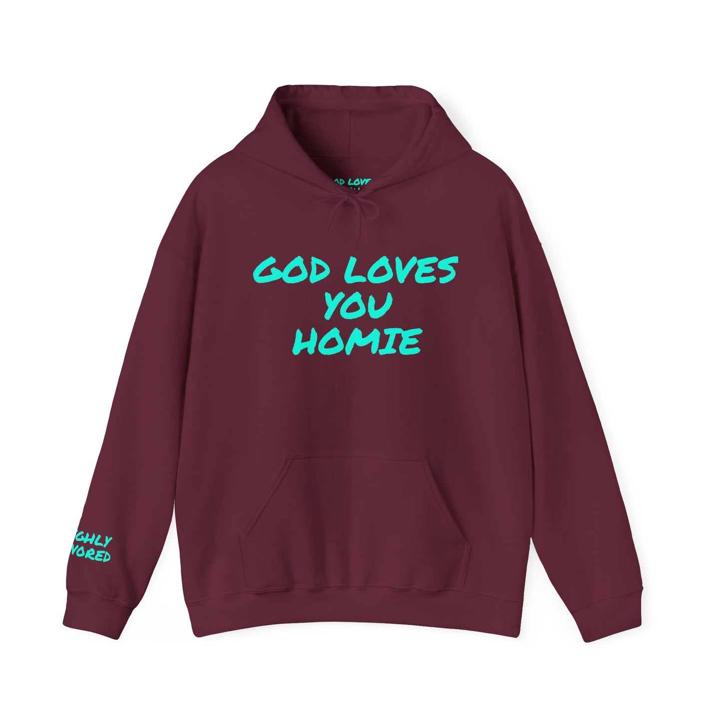 God Loves You Homie Hoodie,Highly Favored, Unisex Sweatshirt, Faith Apparel, Casual Wear, Gift for Friends, Religious Hoodie